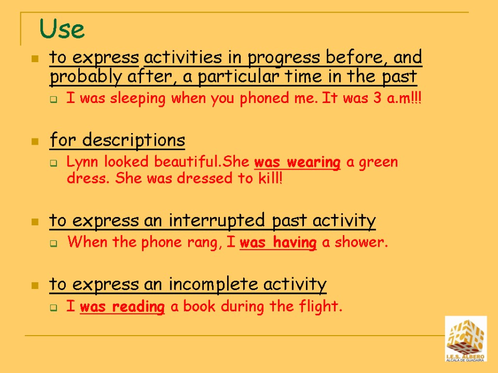 Use to express activities in progress before, and probably after, a particular time in